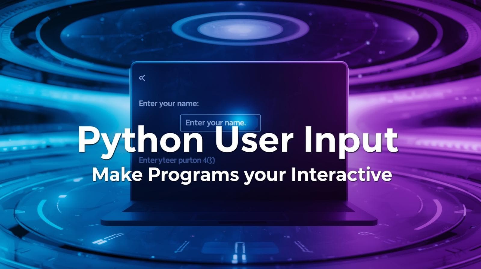 Mastering Python User Input: A Complete Guide with Examples & Best Practices